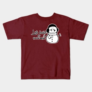 LETS BUILD A SNOWMAN Kids T-Shirt